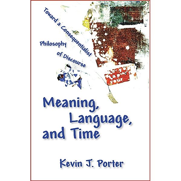 Meaning, Language, and Time, Kevin J. Porter