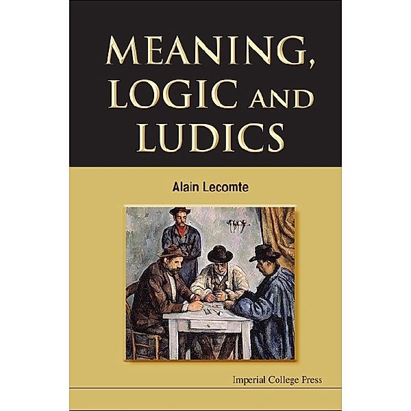 Meaning, Logic And Ludics, Alain Lecomte