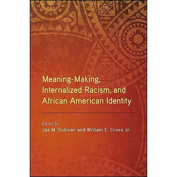 Meaning-Making, Internalized Racism, and African American Identity / SUNY series in African American Studies