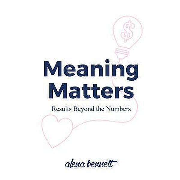 Meaning Matters, Alena Bennett