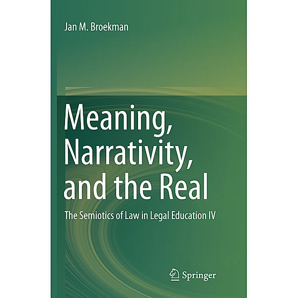Meaning, Narrativity, and the Real, Jan M. Broekman