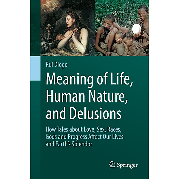 Meaning of Life, Human Nature, and Delusions, Rui Diogo