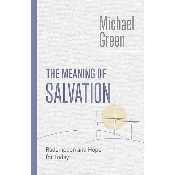 Meaning of Salvation, Michael Green