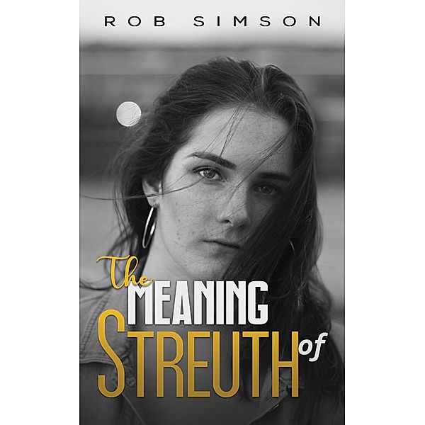 Meaning of Streuth / Austin Macauley Publishers, Rob Simson