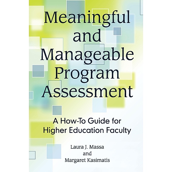 Meaningful and Manageable Program Assessment, Laura J. Massa, Margaret Kasimatis