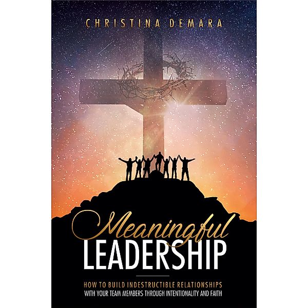 Meaningful Leadership / DeMara-Kirby & Associates, LLC, Christina Demara