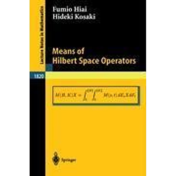 Means of Hilbert Space Operators, F. Hiai, H. Kosaki