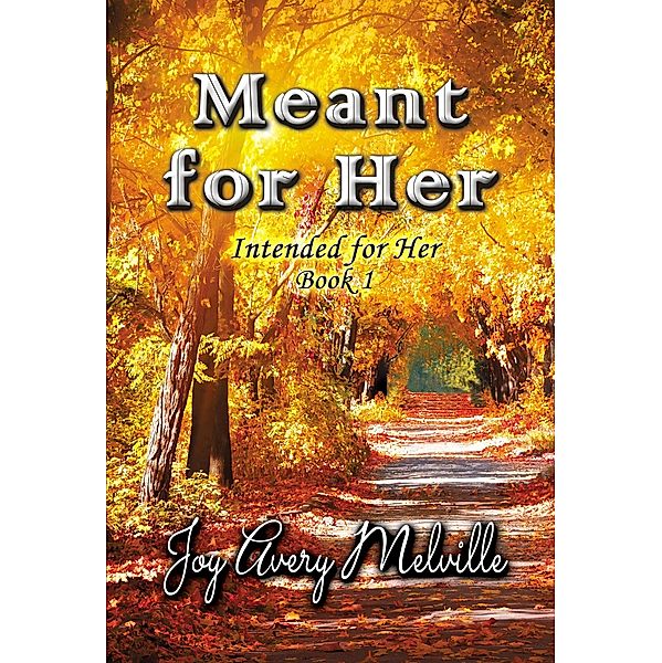 Meant For Her (Intended For Her, #1) / Intended For Her, Joy Avery Melville