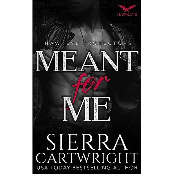 Meant For Me (Hawkeye, #3) / Hawkeye, Sierra Cartwright