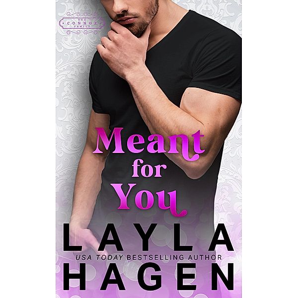 Meant For You (The Connor Family, #3) / The Connor Family, Layla Hagen
