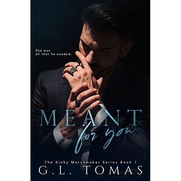 Meant For You (The Kinky Matchmaker Series, #1) / The Kinky Matchmaker Series, G. L. Tomas