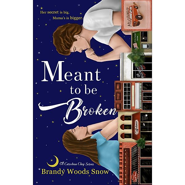 Meant To Be Broken (The Carolina Clay Series, #1) / The Carolina Clay Series, Brandy Woods Snow