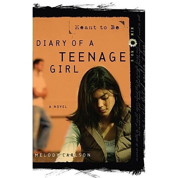 Meant to Be / Diary of a Teenage Girl Bd.11, Melody Carlson