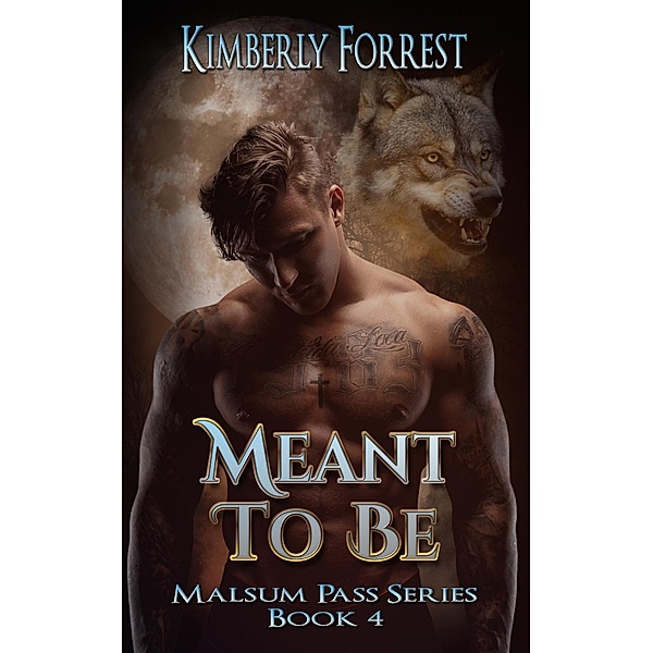 Meant To Be (Malsum Pass Series, #4) / Malsum Pass Series, Kimberly Forrest