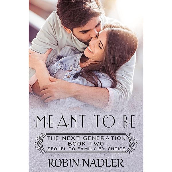 Meant To Be (The Next Generation, #2) / The Next Generation, Robin Nadler