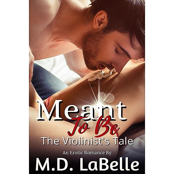 Meant To Be:  The Violinist's Tale, M. D. LaBelle