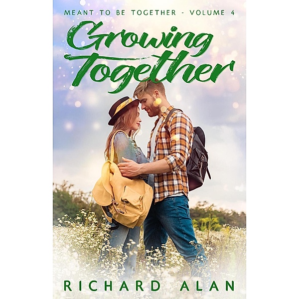 Meant to be Together: Growing Together (Meant to be Together, #4), Richard Alan