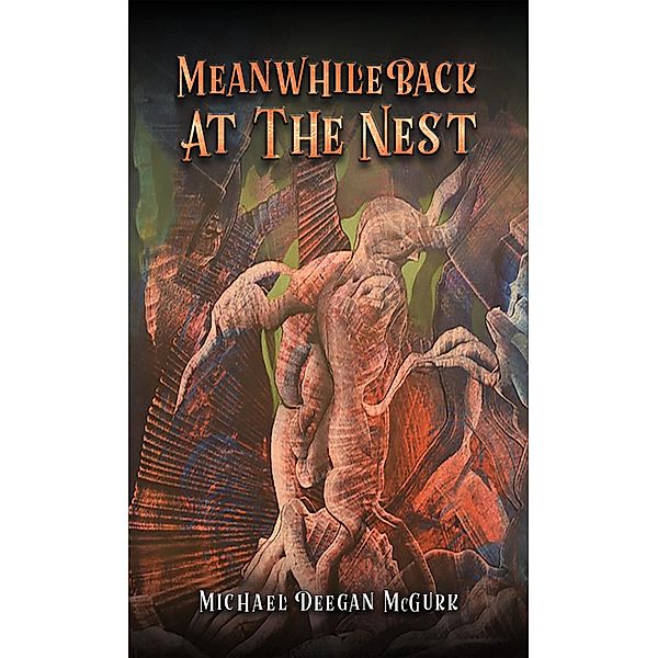 Meanwhile Back at the Nest, Michael Deegan McGurk