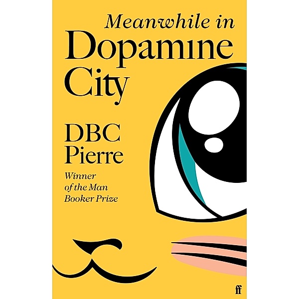 Meanwhile in Dopamine City, DBC Pierre