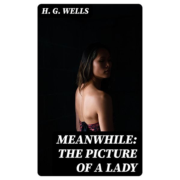 Meanwhile: The Picture of a Lady, H. G. Wells
