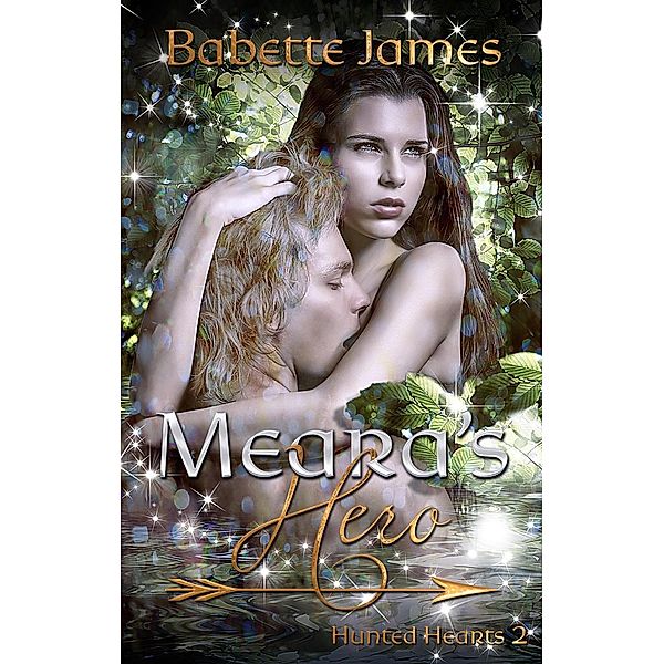 Meara's Hero (Hunted Hearts, #2), Babette James