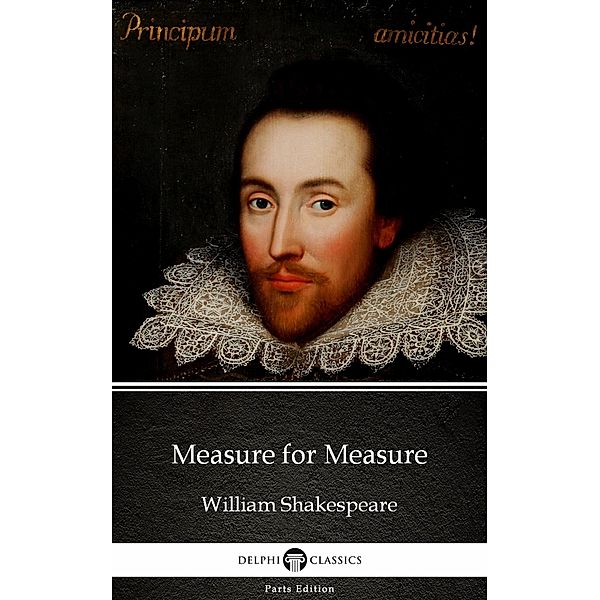 Measure for Measure by William Shakespeare (Illustrated) / Delphi Parts Edition (William Shakespeare) Bd.26, William Shakespeare