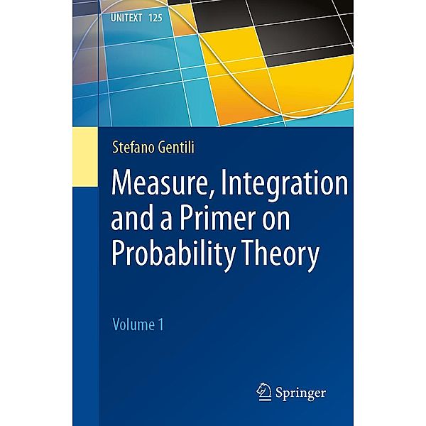 Measure, Integration and a Primer on Probability Theory / UNITEXT Bd.125, Stefano Gentili