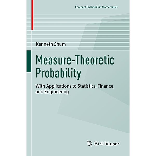 Measure-Theoretic Probability / Compact Textbooks in Mathematics, Kenneth Shum