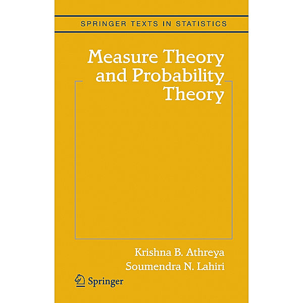 Measure Theory and Probability Theory, Krishna B. Athreya, Soumendra N. Lahiri