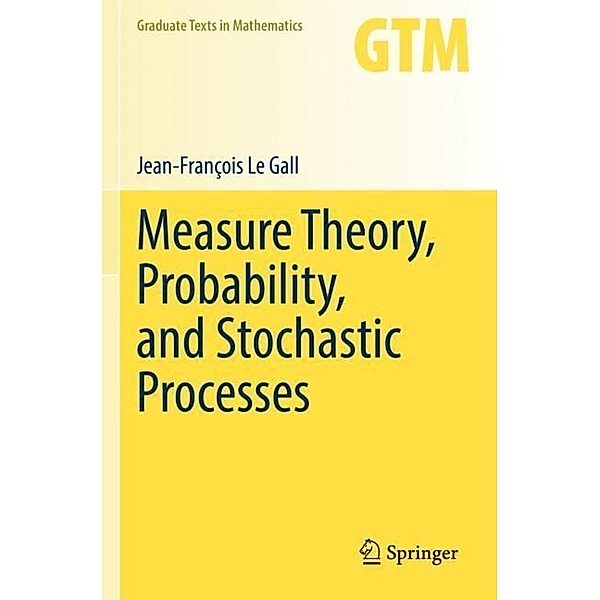 Measure Theory, Probability, and Stochastic Processes, Jean-François Le Gall