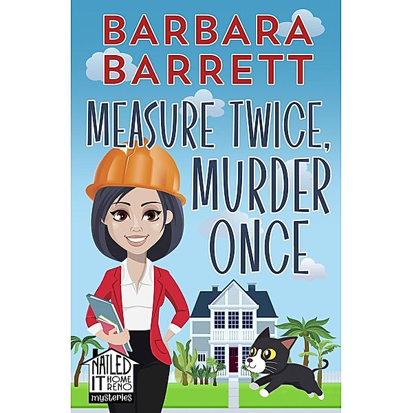 Measure Twice, Murder Once (Nailed It Home Reno Mysteries, #1) / Nailed It Home Reno Mysteries, Barbara Barrett