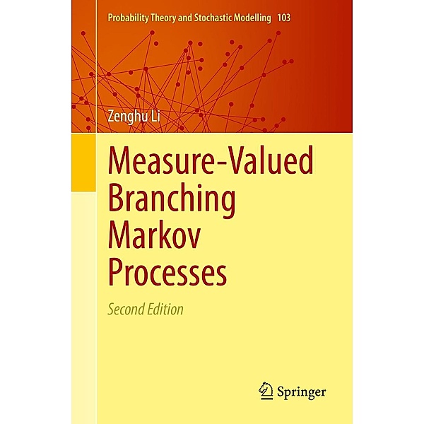 Measure-Valued Branching Markov Processes / Probability Theory and Stochastic Modelling Bd.103, Zenghu Li