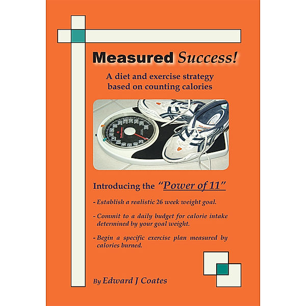 Measured Success! a Diet and Exercise Strategy Based on Counting Calories, Edward J. Coates