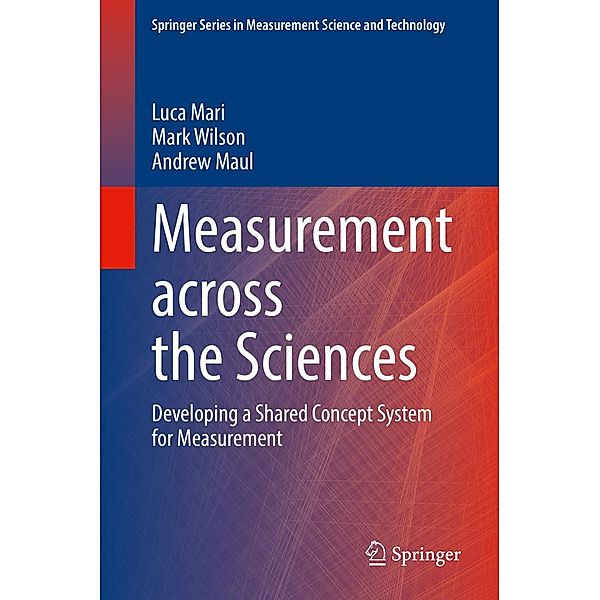 Measurement across the Sciences / Springer Series in Measurement Science and Technology, Luca Mari, Mark Wilson, Andrew Maul