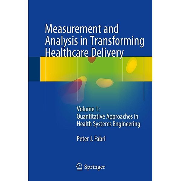 Measurement and Analysis in Transforming Healthcare Delivery, Peter J. Fabri