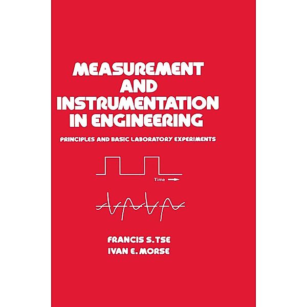 Measurement and Instrumentation in Engineering, Francis S. Tse, Ivan E. Morse