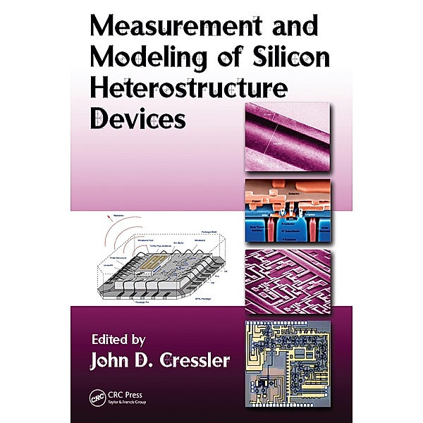 Measurement and Modeling of Silicon Heterostructure Devices, John D. Cressler