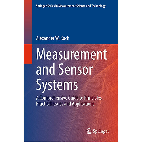 Measurement and Sensor Systems, Alexander W. Koch