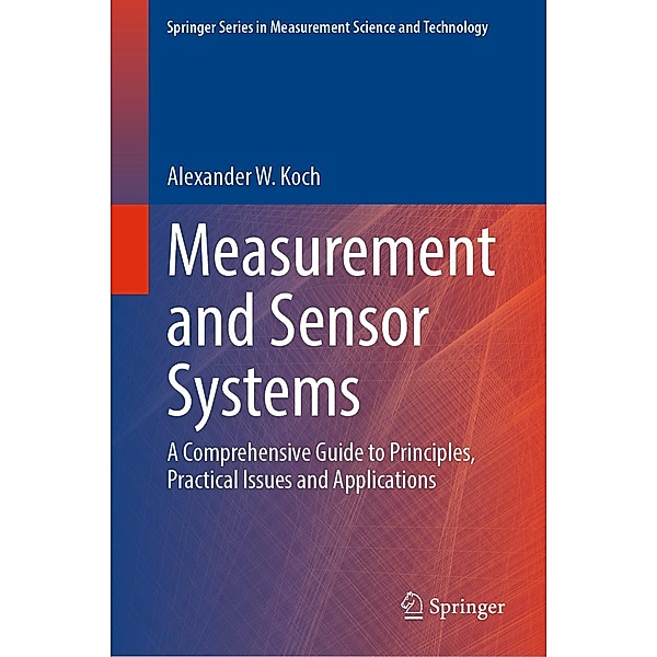 Measurement and Sensor Systems / Springer Series in Measurement Science and Technology, Alexander W. Koch