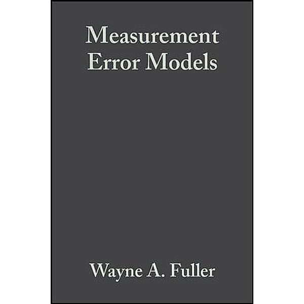 Measurement Error Models / Wiley Series in Probability and Statistics, Wayne A. Fuller