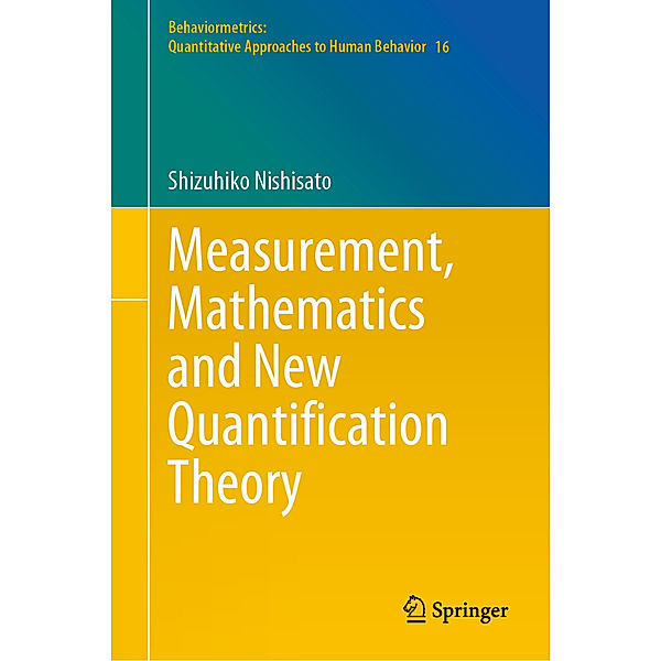 Measurement, Mathematics and New Quantification Theory, Shizuhiko Nishisato