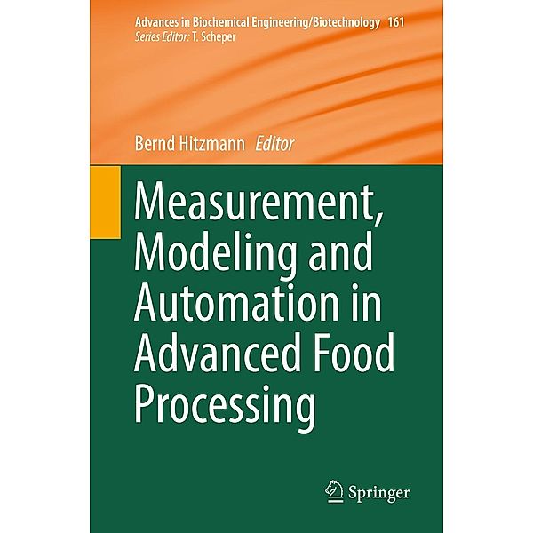 Measurement, Modeling and Automation in Advanced Food Processing / Advances in Biochemical Engineering/Biotechnology Bd.161