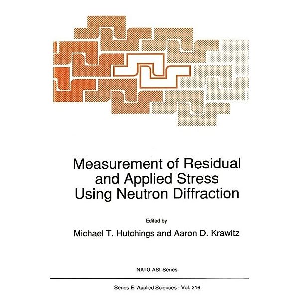 Measurement of Residual and Applied Stress Using Neutron Diffraction / NATO Science Series E: Bd.216