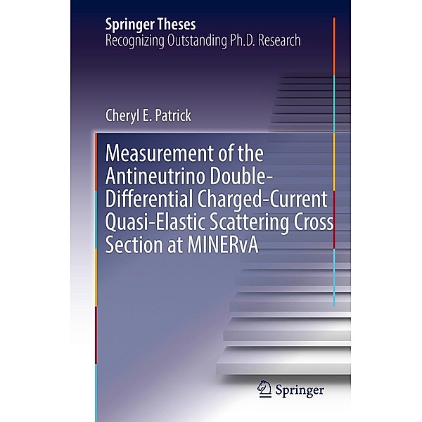 Measurement of the Antineutrino Double-Differential Charged-Current Quasi-Elastic Scattering Cross Section at MINERvA / Springer Theses, Cheryl E. Patrick