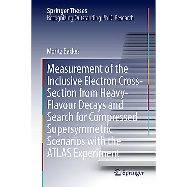 Measurement of the Inclusive Electron Cross-Section from Heavy-Flavour Decays and Search for Compressed Supersymmetric Scenarios with the ATLAS Experiment, Moritz Backes