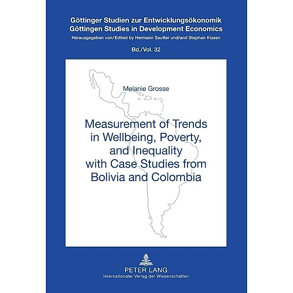 Measurement of Trends in Wellbeing, Poverty, and Inequality with Case Studies from Bolivia and Colombia, Melanie Grosse