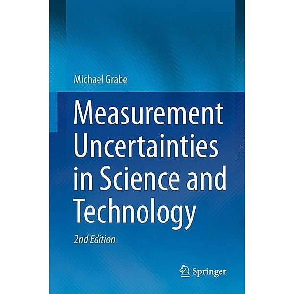 Measurement Uncertainties in Science and Technology, Michael Grabe