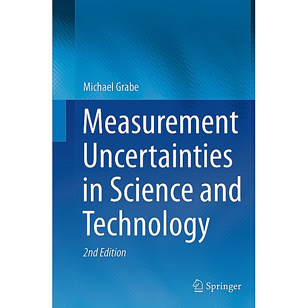 Measurement Uncertainties in Science and Technology, Michael Grabe