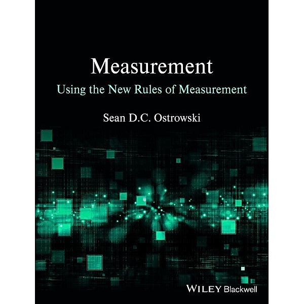 Measurement using the New Rules of Measurement, Sean D. C. Ostrowski