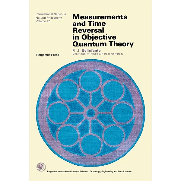 Measurements and Time Reversal in Objective Quantum Theory, F. J. Belinfante